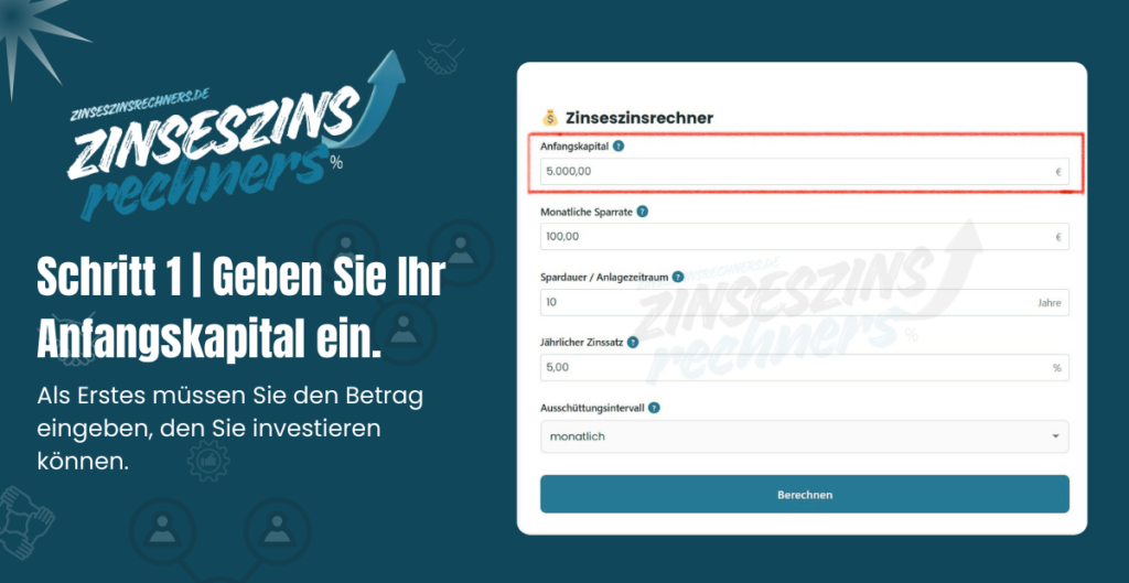 Schritt 1 Geben Sie Ihr Anfangskapital ein. zinseszinsrechners.de